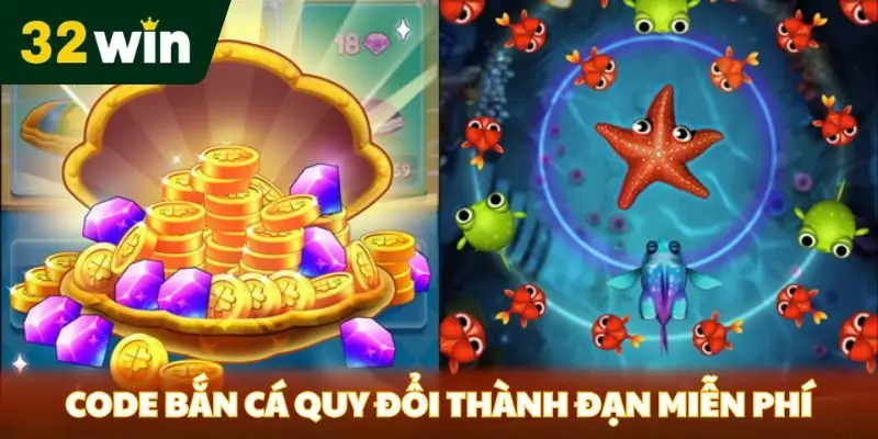 Nhận Code Bắn Cá 32win – Lợi Ích Và Hướng Dẫn Chi Tiết Code bắn cá quy đổi thành đạn miễn phí