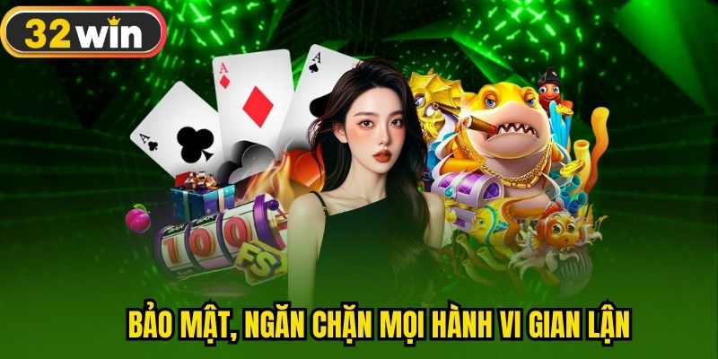 Bảo mật, ngăn chặn mọi hành vi gian lận